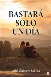 Book cover of Bastará solo un día by Ariel Quintero Salinas