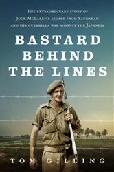 Book cover of Bastard Behind the Lines by Tom Gilling