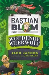 Book cover of Bastian Blom en die woendende weerwolf (2nd ed.) by Jaco Jacobs