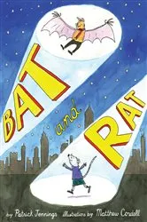 Book cover of Bat and Rat by Patrick Jennings