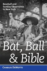 Book cover of Bat, Ball, and Bible by Charles DeMotte