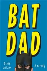 Book cover of BatDad by Blake Wilson