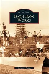 Book cover of Bath Iron Works by Andrew C. Toppan