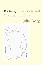 Book cover of Bathing - the Body and Community Care by Unknown