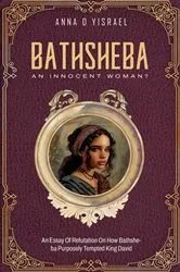 Book cover of Bathsheba, An Innocent Woman? by Anna D Yisrael