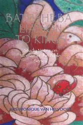 Book cover of Bathsheba, Liaison to Kings by Drs. Monique Van Helvoort