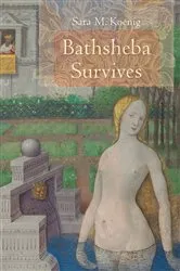 Book cover of Bathsheba Survives by Sara M. Koenig