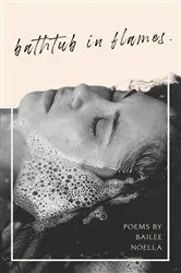 Book cover of bathtub in flames. by Bailee Noella