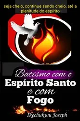 Book cover of Batismo com o Espírito Santo e com Fogo by Ikechukwu Joseph