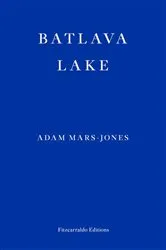 Book cover of Batlava Lake by Adam Mars-Jones
