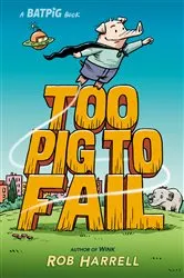 Book cover of Batpig: Too Pig to Fail by Rob Harrell
