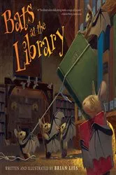 Book cover of Bats at the Library by Brian Lies