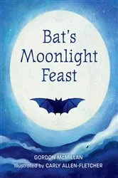 Book cover of Bat's Moonlight Feast by Carly Allen-Fletcher