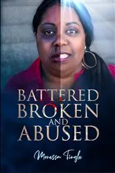 Book cover of Battered Broken and Abused by Monessa Tingle