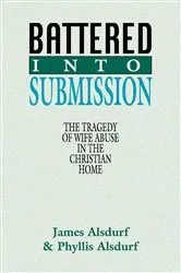 Book cover of Battered Into Submission by James Alsdurf
