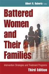 Book cover of Battered Women and Their Families (3rd ed.) by Albert R. Roberts