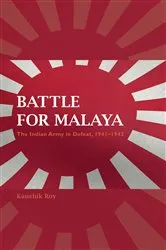 Book cover of Battle for Malaya by Kaushik Roy