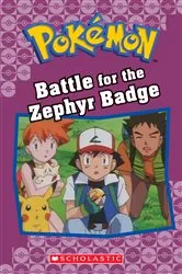 Book cover of Battle for the Zephyr Badge (Pokémon Classic Chapter Book #13) by Jennifer Johnson