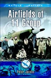 Book cover of Battle of Britain: Airfields of 11 Group by Peter Jacobs