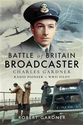 Book cover of Battle of Britain Broadcaster by Robert Gardner