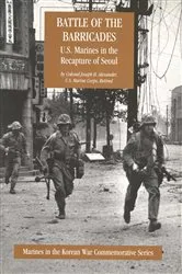 Book cover of Battle Of The Barricades: U.S. Marines In The Recapture Of Seoul [Illustrated Edition] by Colonel Joseph H. Alexander USMC