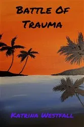 Book cover of Battle Of Trauma by Katrina Westfall