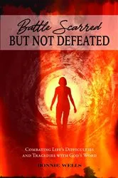 Book cover of Battle Scarred but Not Defeated by Bonnie Wells
