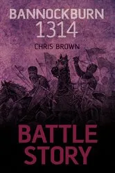Book cover of Battle Story: Bannockburn 1314 by Chris Brown
