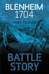 Book cover of Battle Story: Blenheim 1704 by James Falkner