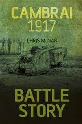 Book cover of Battle Story: Cambrai 1917 by Chris McNab