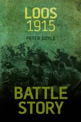 Book cover of Battle Story: Loos 1915 by Peter Doyle