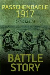 Book cover of Battle Story: Passchendaele 1917 by Chris McNab