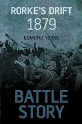 Book cover of Battle Story: Rorke's Drift 1879 by Edmund Yorke