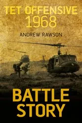 Book cover of Battle Story: Tet Offensive 1968 by Andrew Rawson