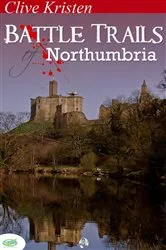 Book cover of Battle Trails of Northumbria (3rd ed.) by Clive Kristen