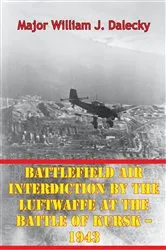 Book cover of Battlefield Air Interdiction By The Luftwaffe At The Battle Of Kursk - 1943 by Unknown