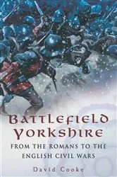 Book cover of Battlefield Yorkshire by David Cooke