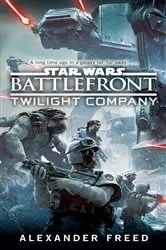 Book cover of Battlefront: Twilight Company (Star Wars) by Alexander Freed