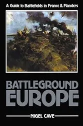 Book cover of Battleground Europe by Nigel Cave
