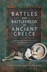 Book cover of Battles and Battlefields of Ancient Greece by C. Jacob Butera
