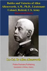 Book cover of Battles And Victories Of Allen Allensworth, A.M., Ph.D., Lieutenant-Colonel, Retired, U.S. Army [Illustrated Edition] by Unknown