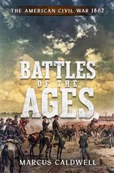 Book cover of Battles of the Ages The American Civil War 1862 by Marcus Caldwell