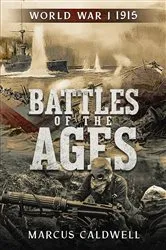 Book cover of Battles of the Ages World War I 1915 by Marcus Caldwell