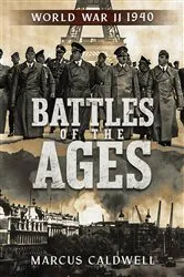 Book cover of Battles of the Ages World War II 1940 by Marcus Caldwell