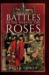 Book cover of Battles of the Wars of the Roses by David Cohen