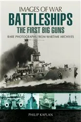 Book cover of Battleships: The First Big Guns by Philip Kaplan