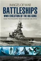 Book cover of Battleships: WWII Evolution of the Big Guns by Philip Kaplan