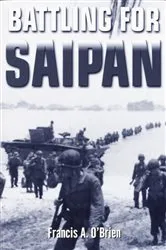 Book cover of Battling for Saipan by Francis A. O'Brien