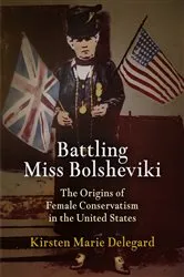 Book cover of Battling Miss Bolsheviki by Kirsten Marie Delegard