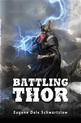 Book cover of Battling Thor by Eugene Dale Schwartzlow